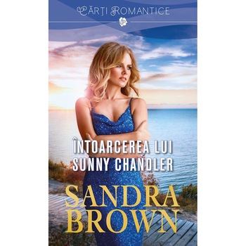 Intoarcerea lui Sunny Chandler - Sandra Brown Intoarcerea lui Sunny Chandler - Sandra Brown