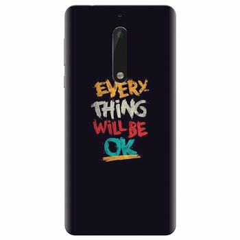 Husa silicon pentru Nokia 5, Everything Will Be Ok Husa silicon pentru Nokia 5, Everything Will Be Ok