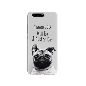 Husa Huawei P10 PLUS Tomorrow Will Be A Better Day Pug Husa Huawei P10 PLUS Tomorrow Will Be A Better Day Pug