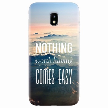 Husa silicon pentru Samsung Galaxy J7 Pro 2017, Nothing Worth Having Comes Easy Husa silicon pentru Samsung Galaxy J7 Pro 2017, Nothing Worth Having Comes Easy