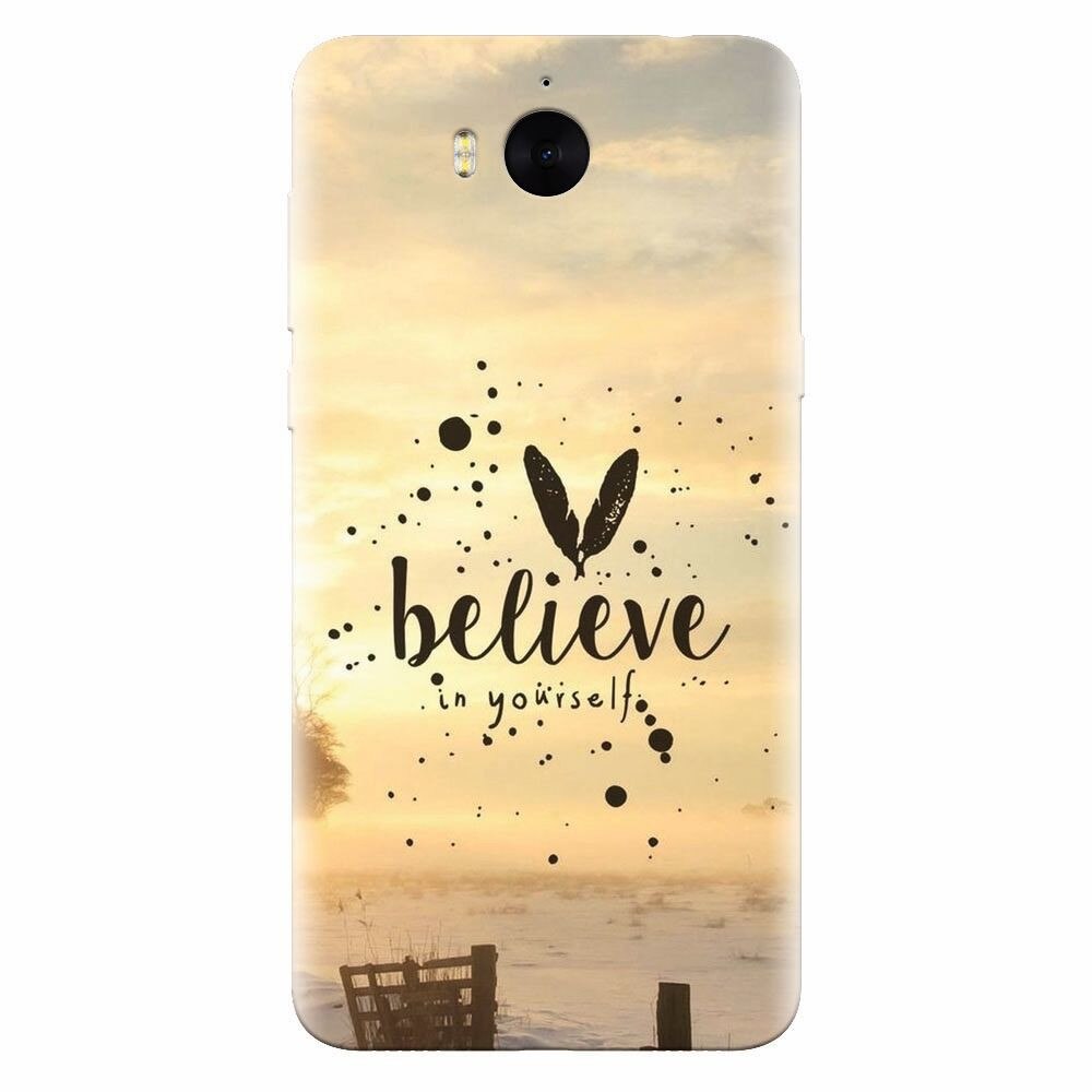 Husa silicon pentru Huawei Y6 2017, Believe In Yourself