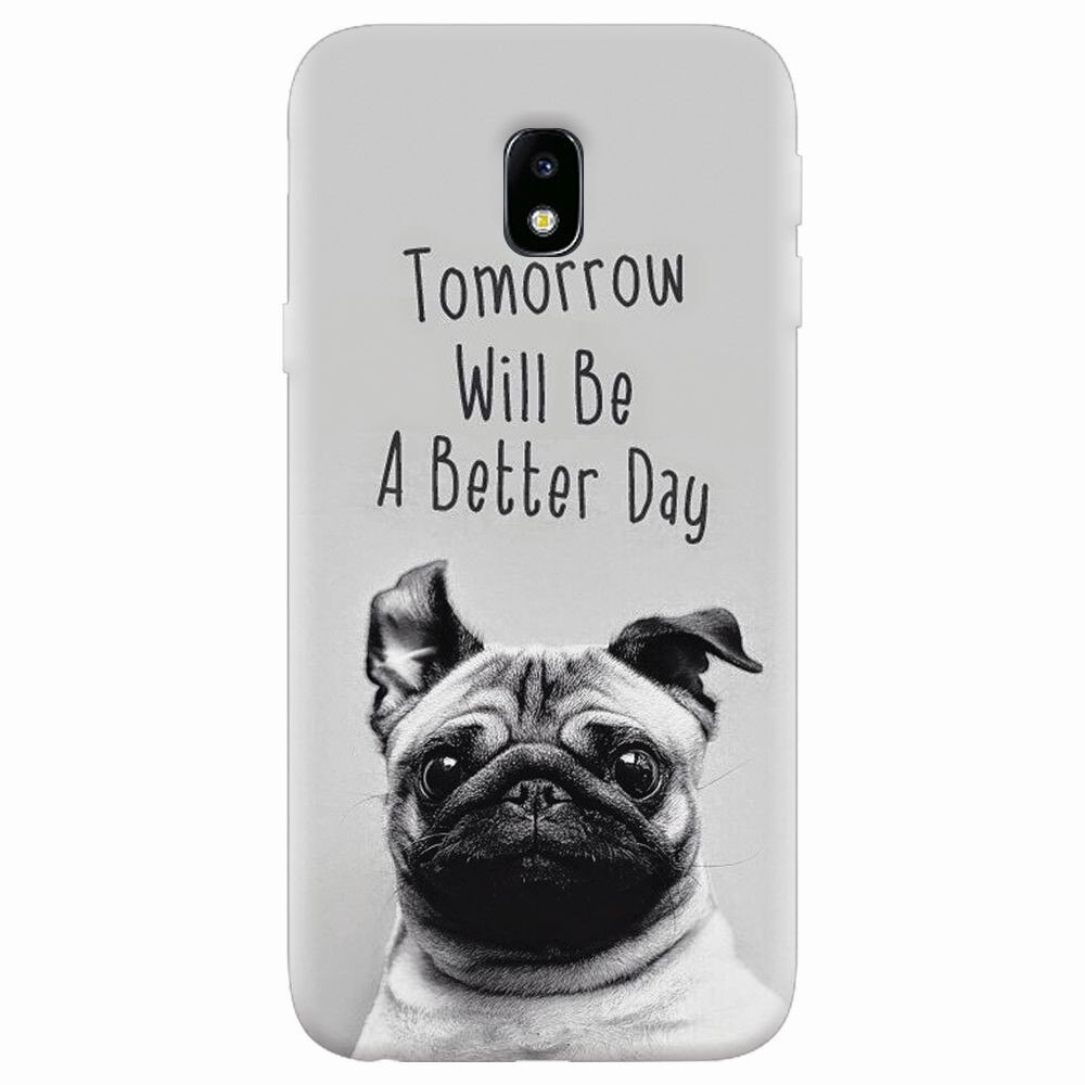 Husa silicon pentru Samsung Galaxy J7 Pro 2017, Tomorrow Will Be A Better Day Pug