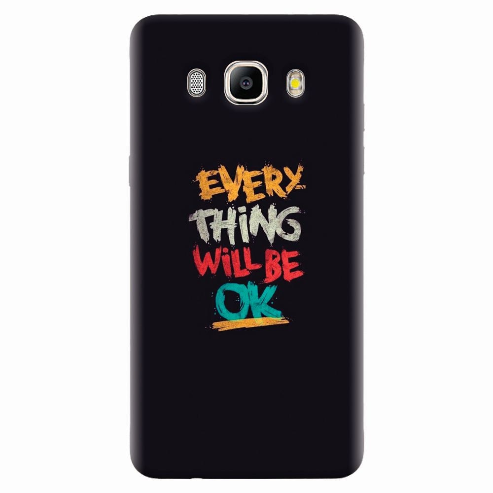 Husa silicon pentru Samsung Galaxy J7 2016, Everything Will Be Ok