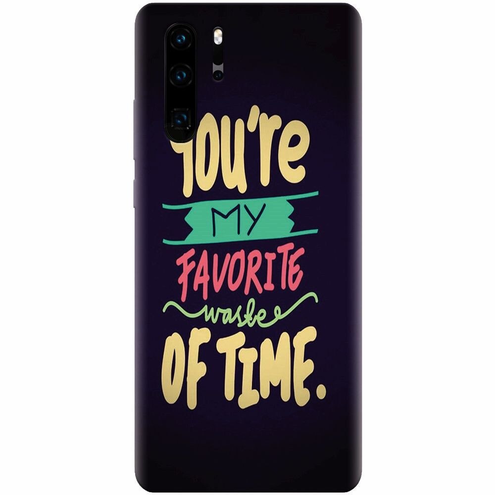 Husa silicon pentru Huawei P30 Pro, My Favorite Waste Of Time