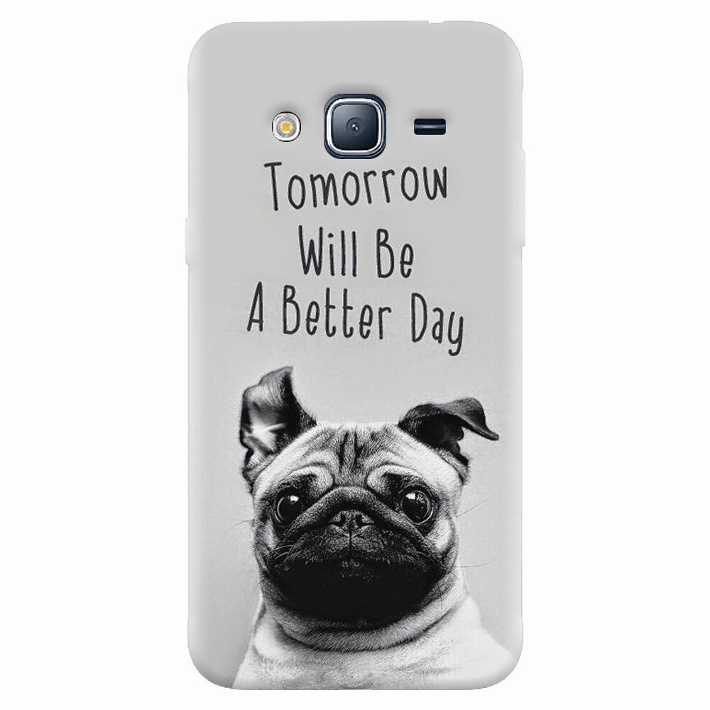 Husa silicon pentru Samsung Galaxy J7 2015, Tomorrow Will Be A Better Day Pug