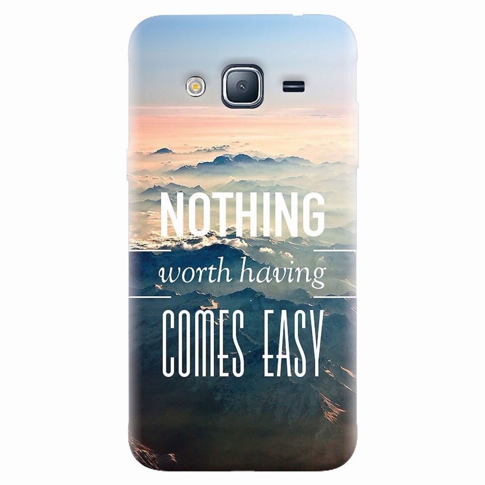 Husa silicon pentru Samsung Galaxy J7 2015, Nothing Worth Having Comes Easy