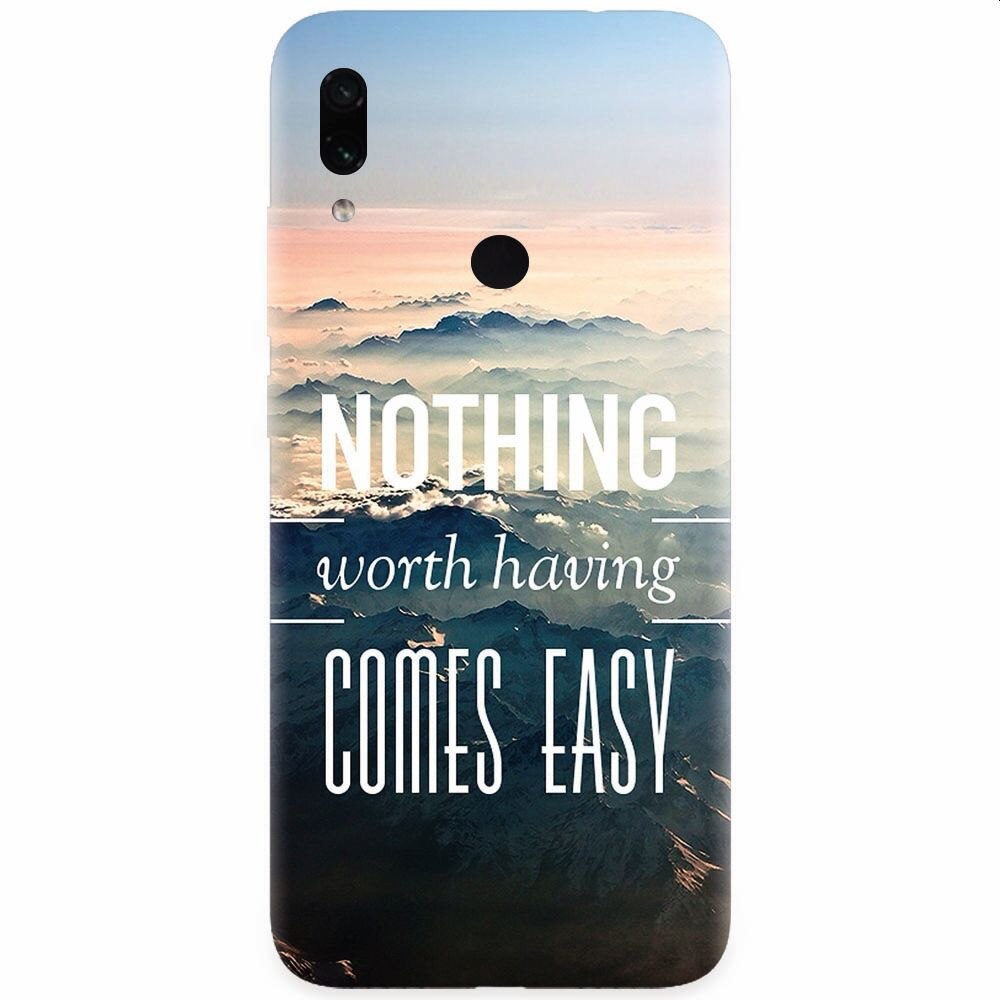 Husa silicon pentru Xiaomi Redmi Note 7, Nothing Worth Having Comes Easy