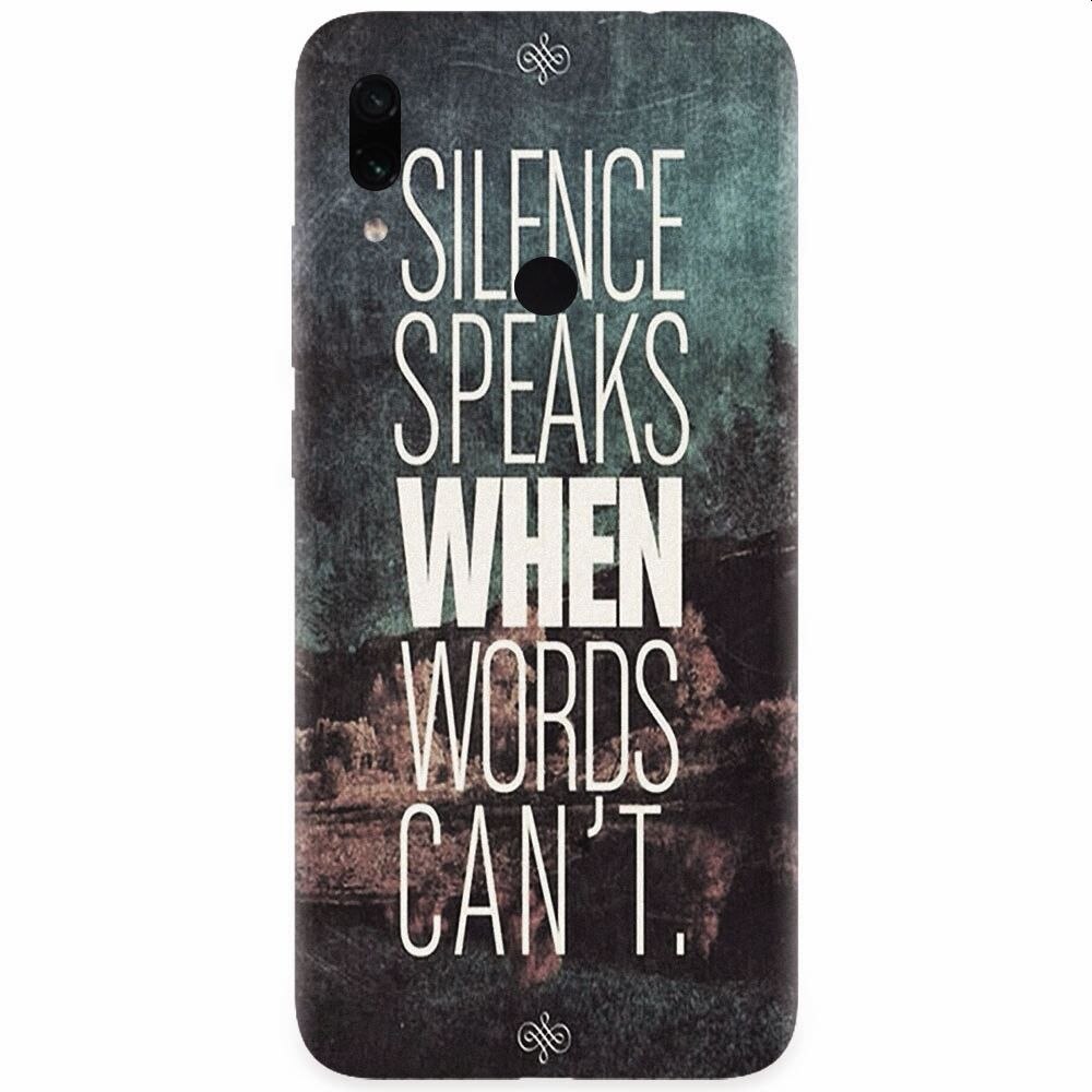 Husa silicon pentru Xiaomi Redmi Note 7, Silence Speaks When Word Cannot