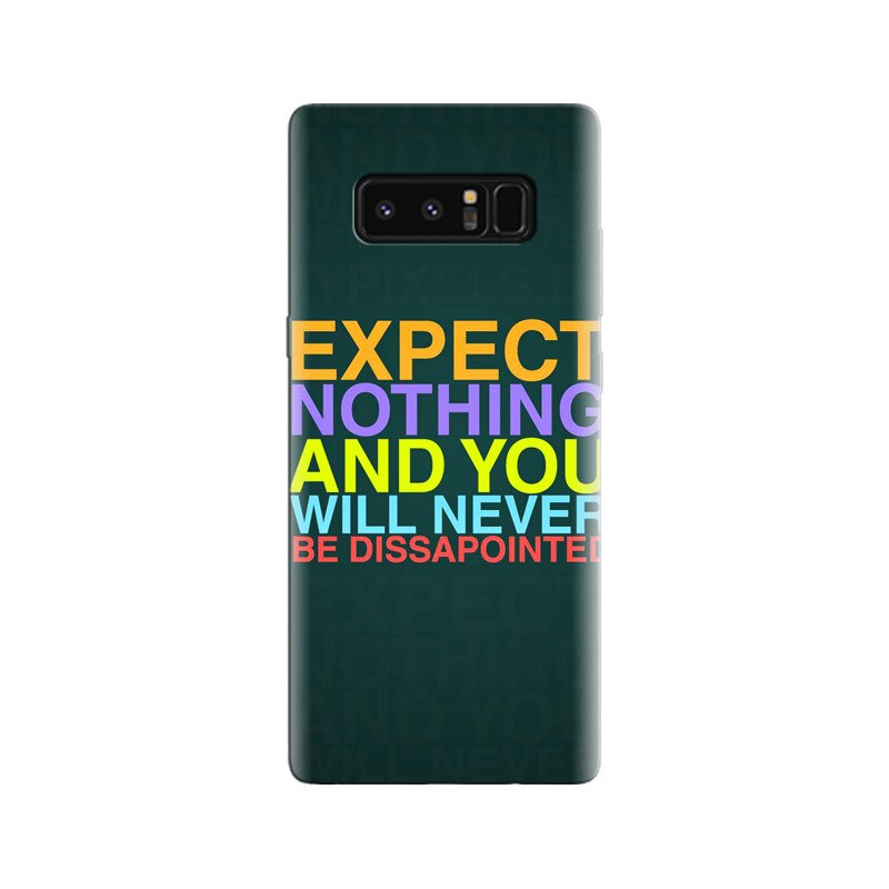 Husa Samsung Note 8 Expect Nothing Never Be Dissapointed