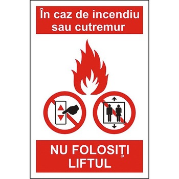 Indicator A4, In caz de incendiu sau cutremur nu folositi liftul! Indicator A4, In caz de incendiu sau cutremur nu folositi liftul!