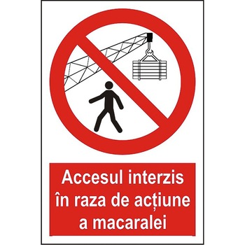 Indicator A5, Accesul interzis in raza de actiune a macaralei! Indicator A5, Accesul interzis in raza de actiune a macaralei!