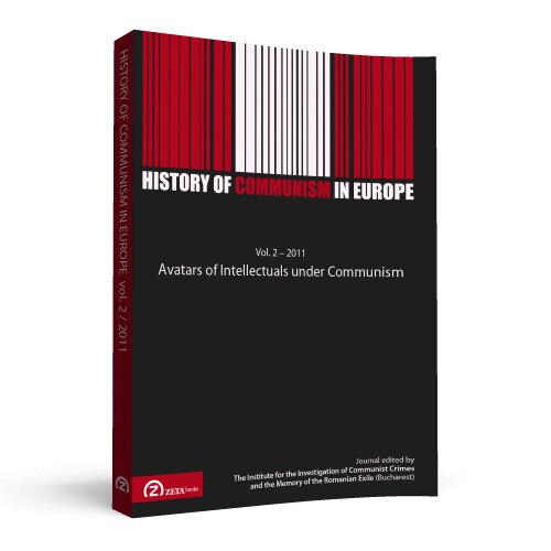 History of Communism in Europe: Vol. 2 / 2011: Avatars of Intellectuals under Communism