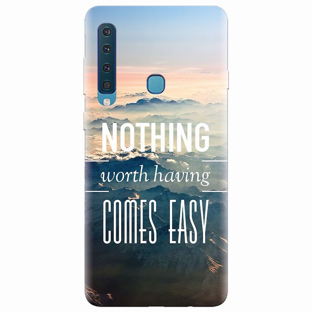 Husa silicon pentru Samsung Galaxy A9 2018, Nothing Worth Having Comes Easy
