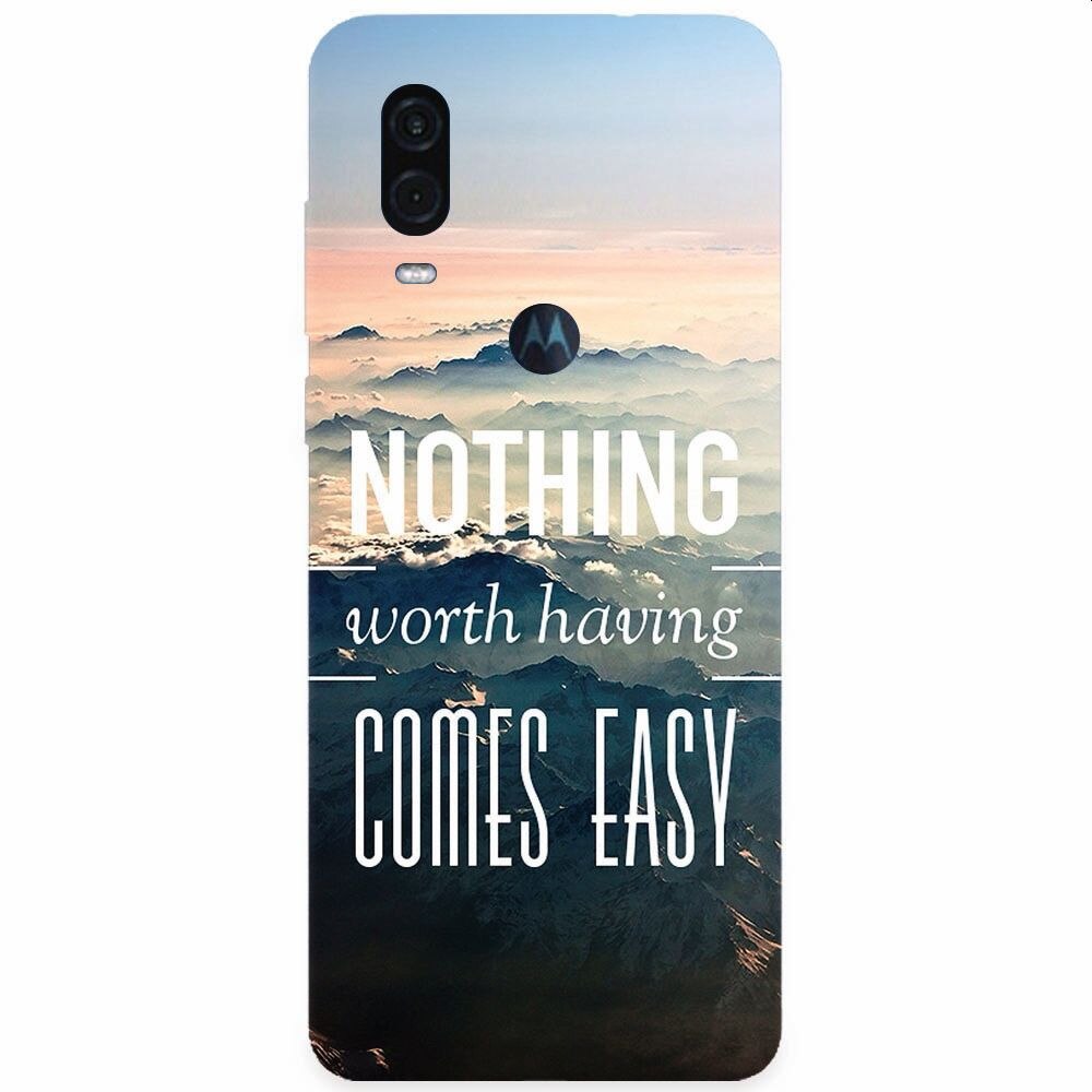 Husa silicon pentru Motorola One Vision, Nothing Worth Having Comes Easy