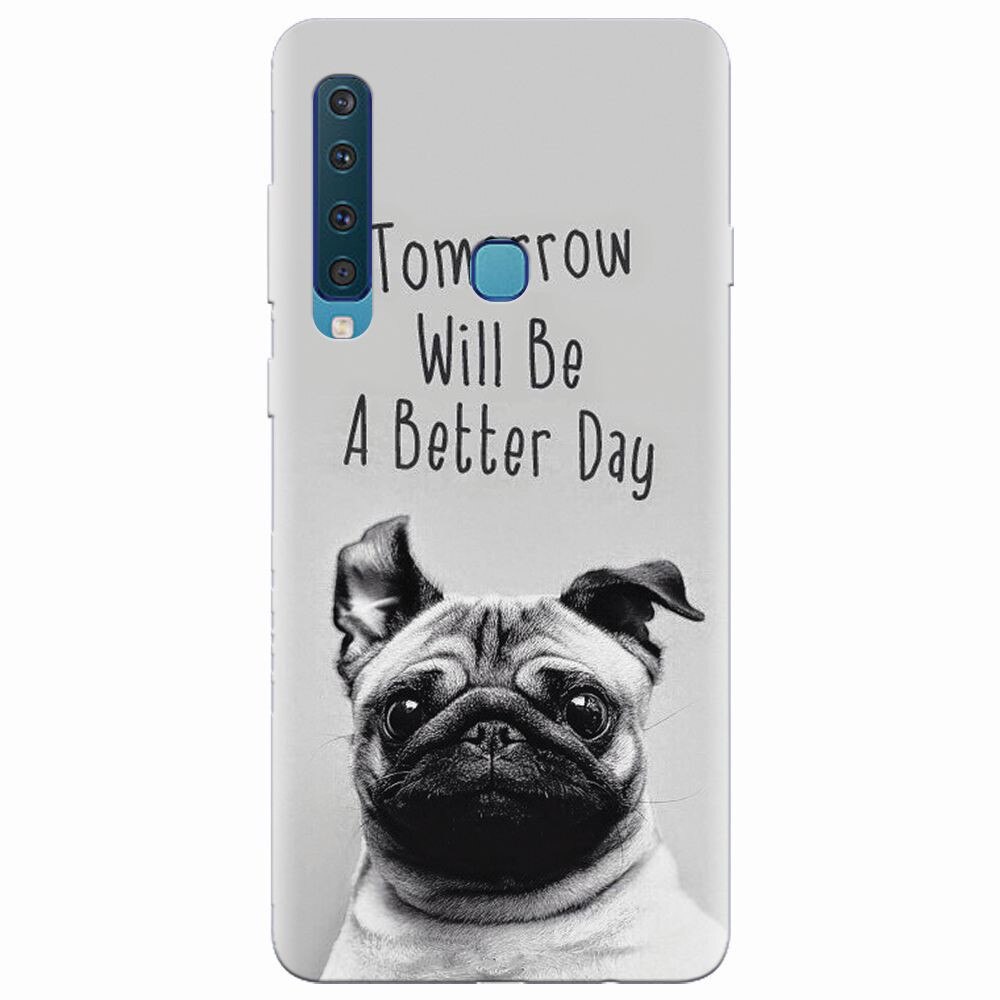 Husa silicon pentru Samsung Galaxy A9 2018, Tomorrow Will Be A Better Day Pug