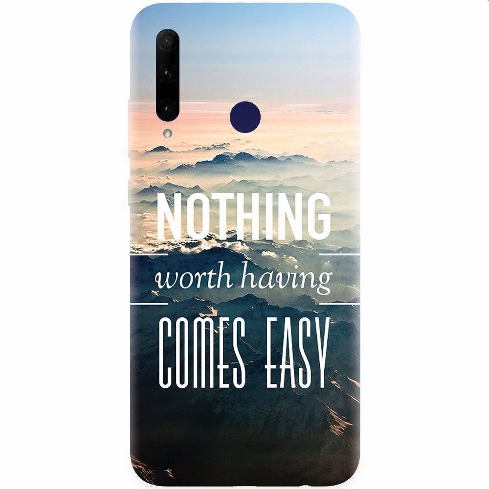 Husa silicon pentru Honor 20 Lite, Nothing Worth Having Comes Easy