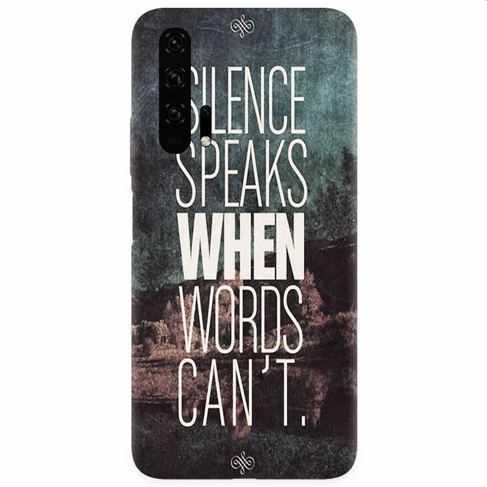 Husa silicon pentru Honor 20 Pro, Silence Speaks When Word Cannot