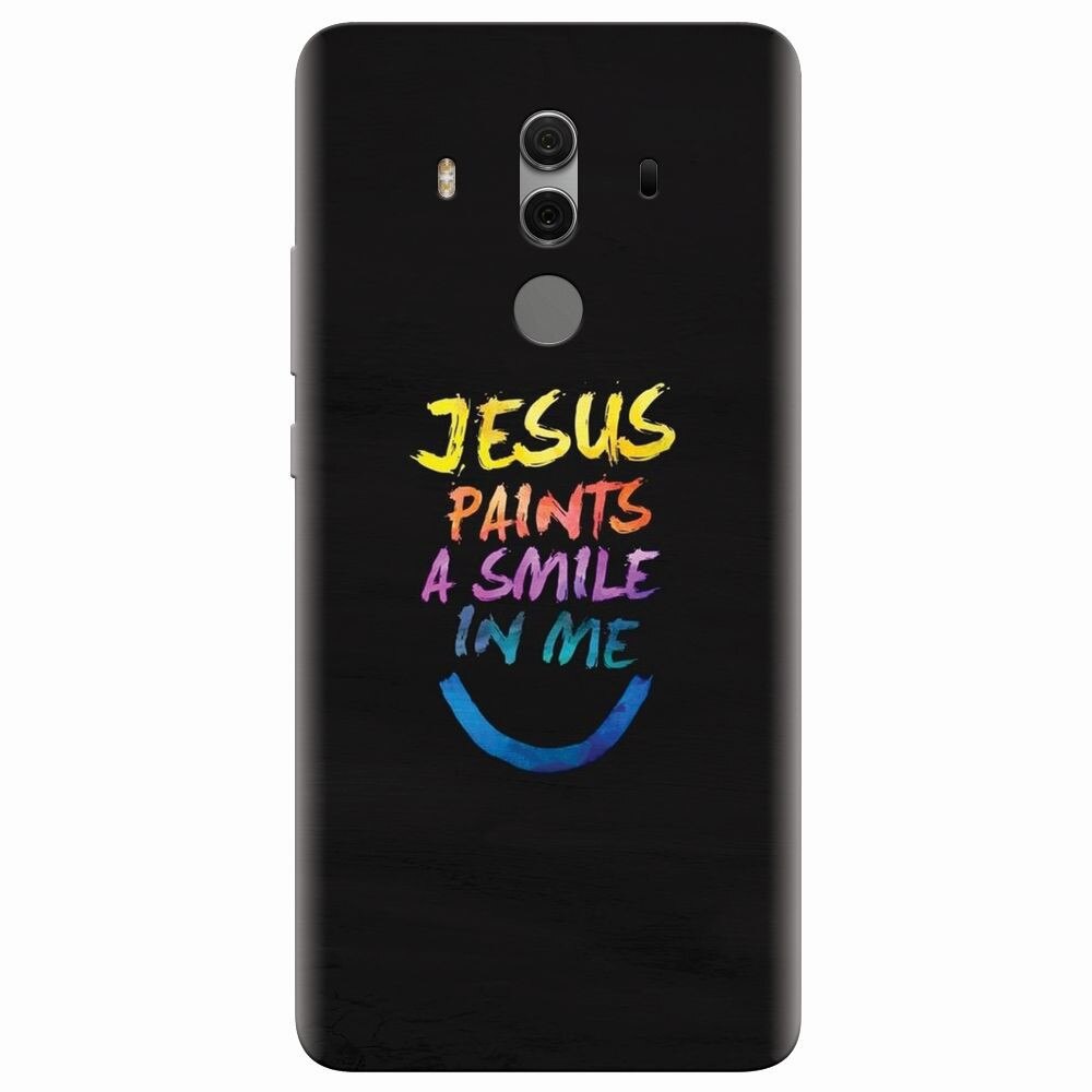Husa silicon pentru Huawei Mate 10 Pro, Jesus Paints A Smile In Me
