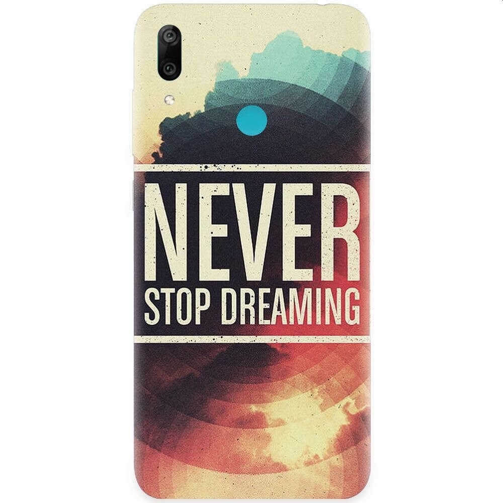Husa silicon pentru Huawei Y7 2019, Never Stop Dreaming