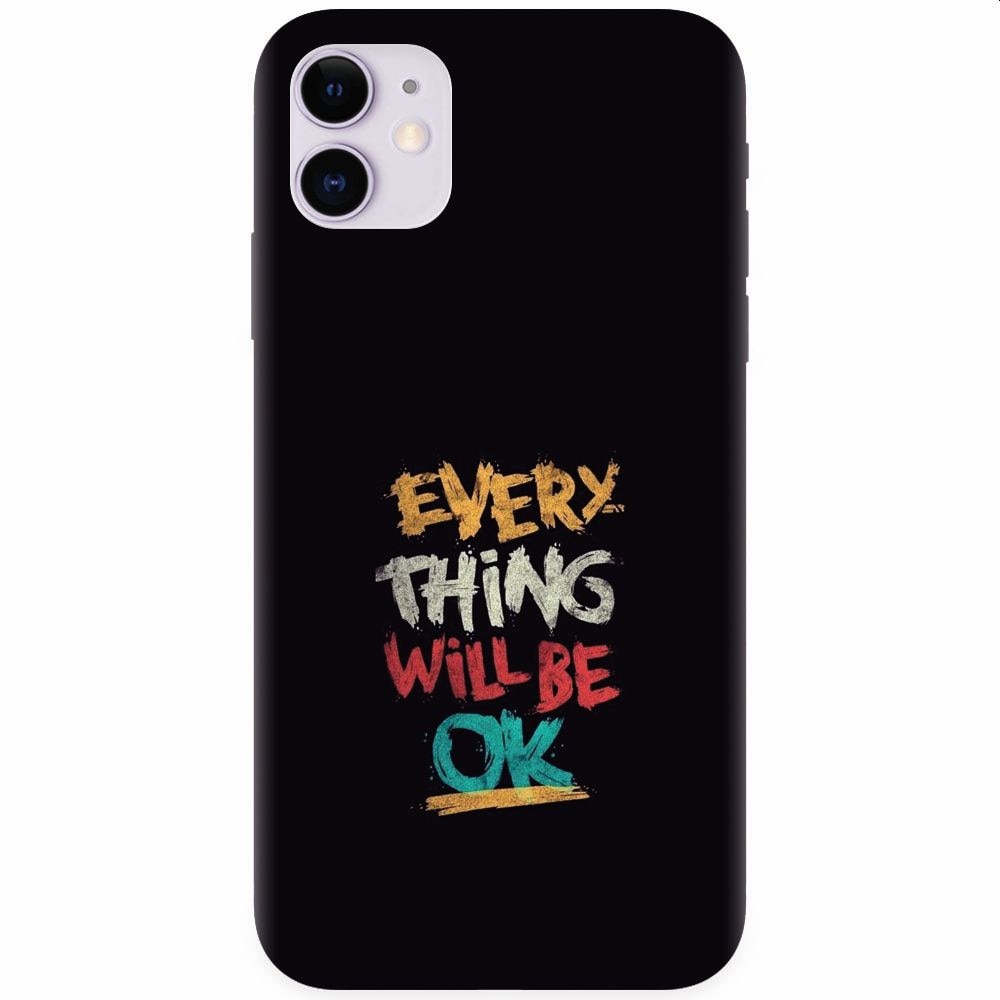 Husa silicon pentru Apple Iphone 11, Everything Will Be Ok