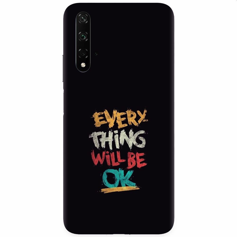 Husa silicon pentru Honor 20, Everything Will Be Ok