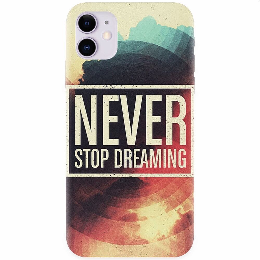 Husa silicon pentru Apple Iphone 11, Never Stop Dreaming