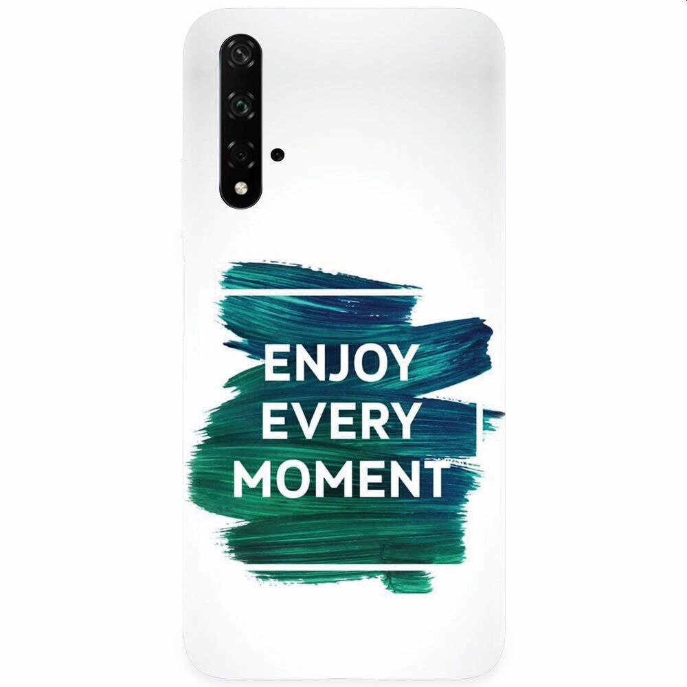 Husa silicon pentru Honor 20, Enjoy Every Moment Motivational