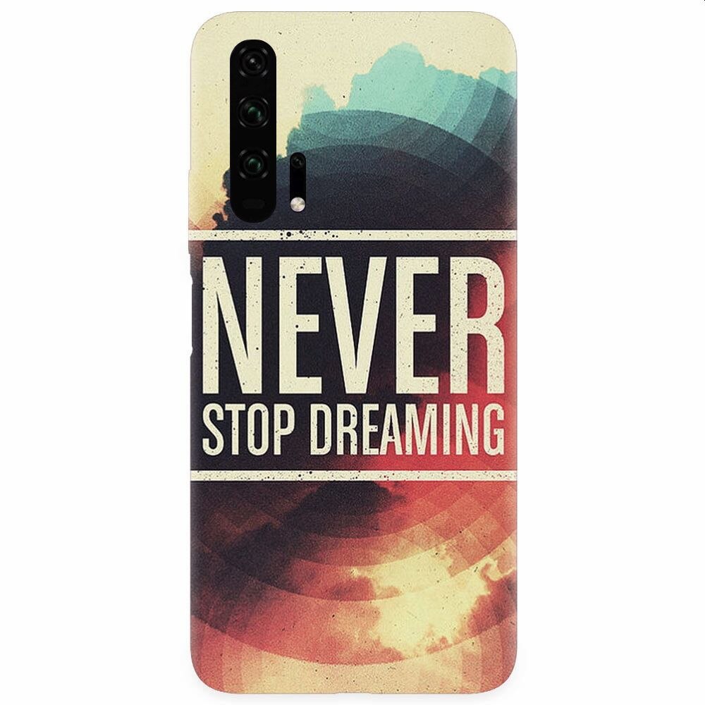 Husa silicon pentru Honor 20 Pro, Never Stop Dreaming