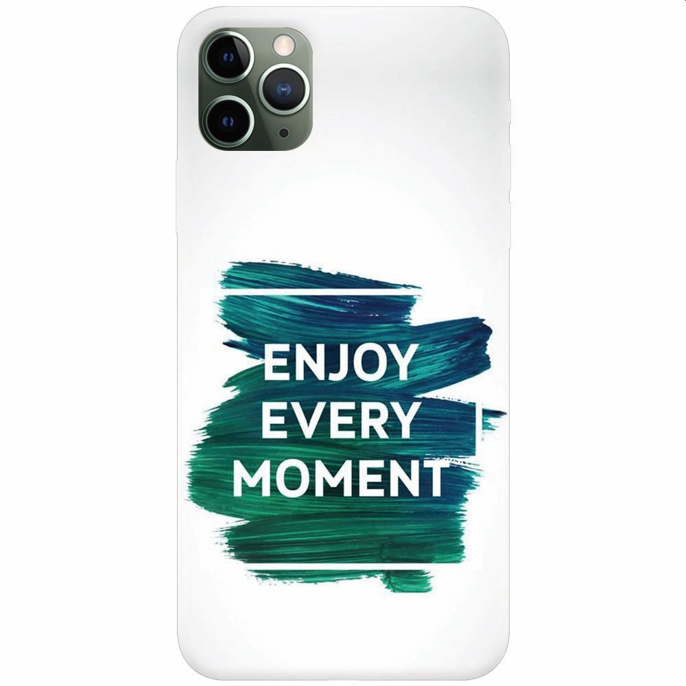 Husa silicon pentru Apple Iphone 11 Pro Max, Enjoy Every Moment Motivational