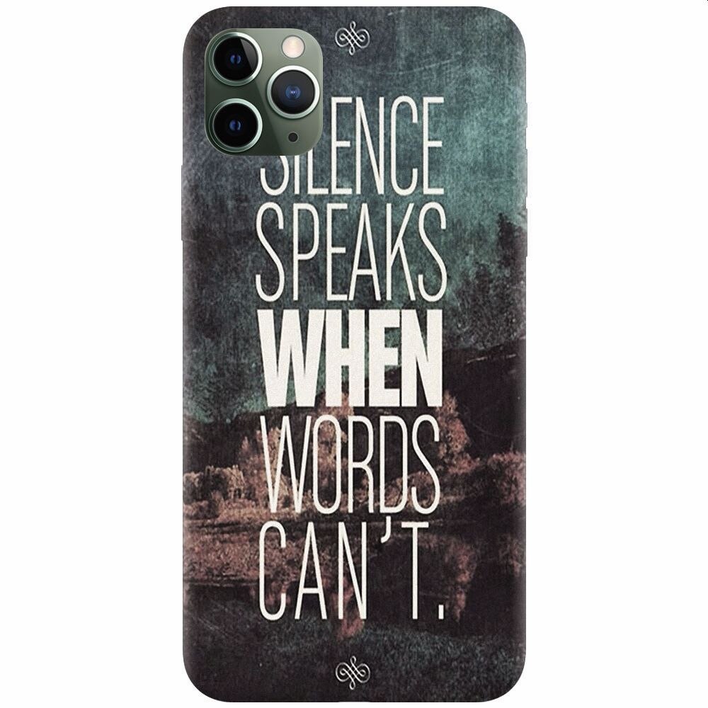 Husa silicon pentru Apple Iphone 11 Pro Max, Silence Speaks When Word Cannot