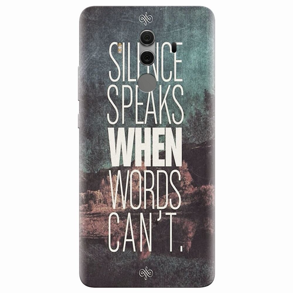 Husa silicon pentru Huawei Mate 10 Pro, Silence Speaks When Word Cannot