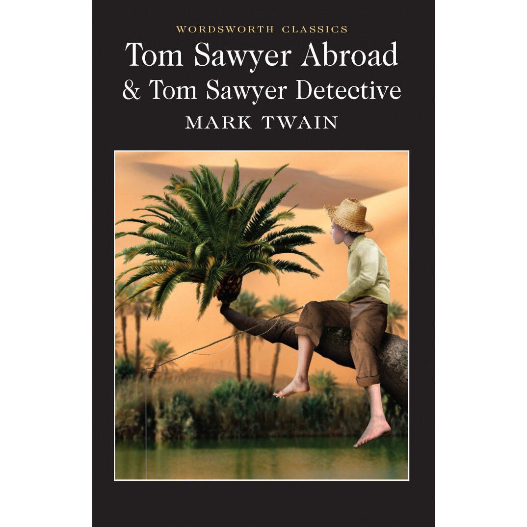 Tom Sawyer Abroad & Tom Sawyer Detective - Twain M.
