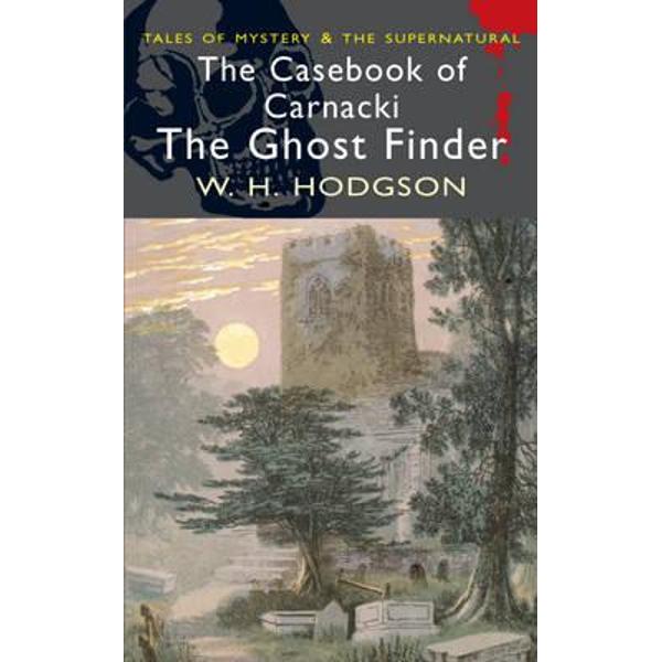The Casebook of Carnacki the Ghost-Finder - Hodgson W.H.