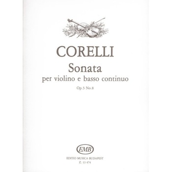 Corelli, Arcangelo: Sonata per violino e basso continuo Op. 5, No. 8 Corelli, Arcangelo: Sonata per violino e basso continuo Op. 5, No. 8