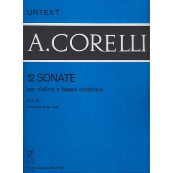 Corelli, Arcangelo: 12 sonate per violino e basso continuo 1/B Op. 5 Corelli, Arcangelo: 12 sonate per violino e basso continuo 1/B Op. 5