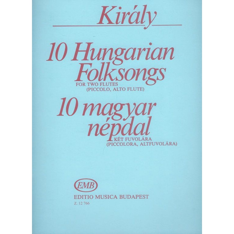 Király László: 10 Hungarian Folksongs for two flutes (or flute and piccolo or flute and alto flute)