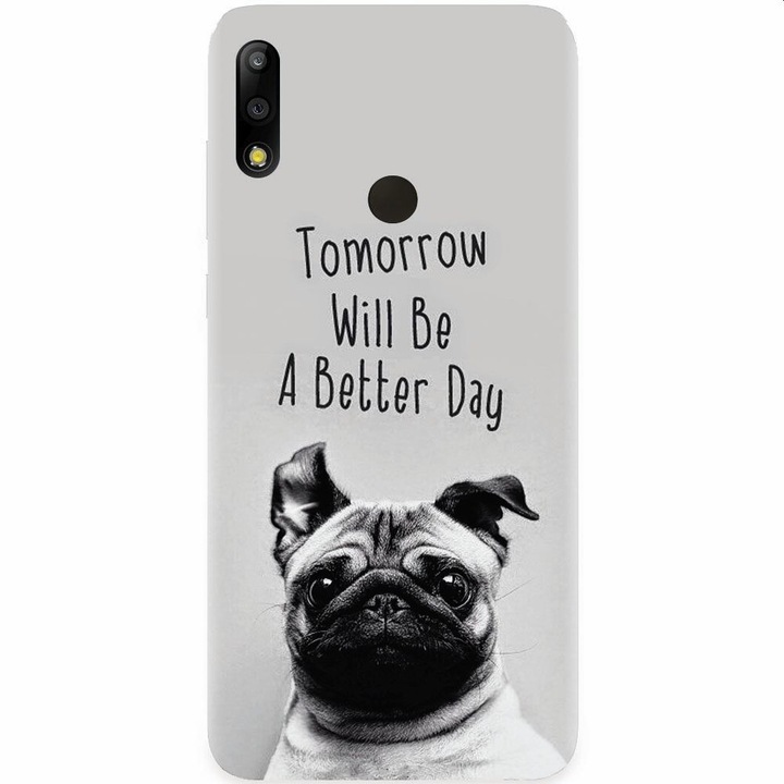 Husa silicon pentru Asus Zenfone Max Pro M2, Tomorrow Will Be A Better Day Pug
