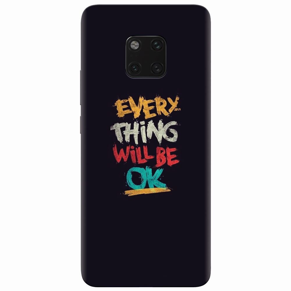 Husa silicon pentru Huawei Mate 20 Pro, Everything Will Be Ok