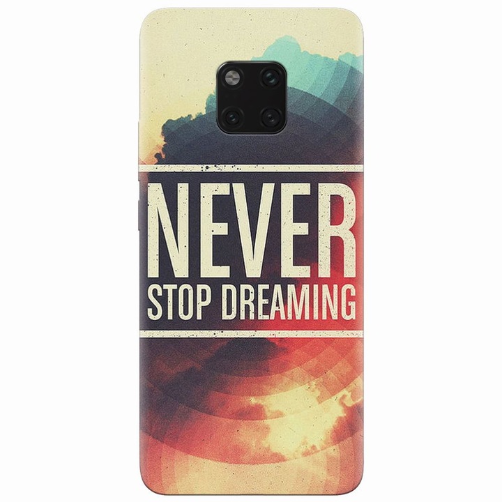 Силиконов кейс съвместим с Huawei Mate 20 Pro, Never Stop Dreaming