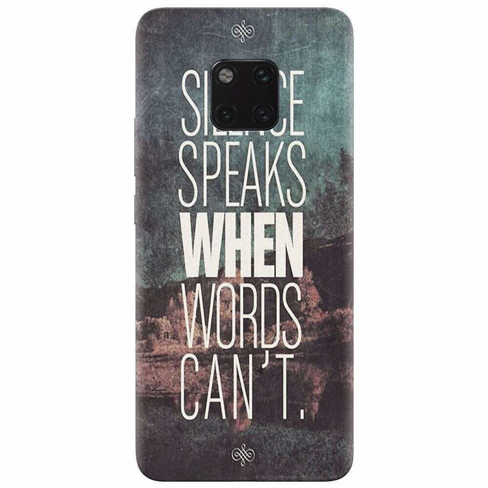 Husa silicon pentru Huawei Mate 20 Pro, Silence Speaks When Word Cannot