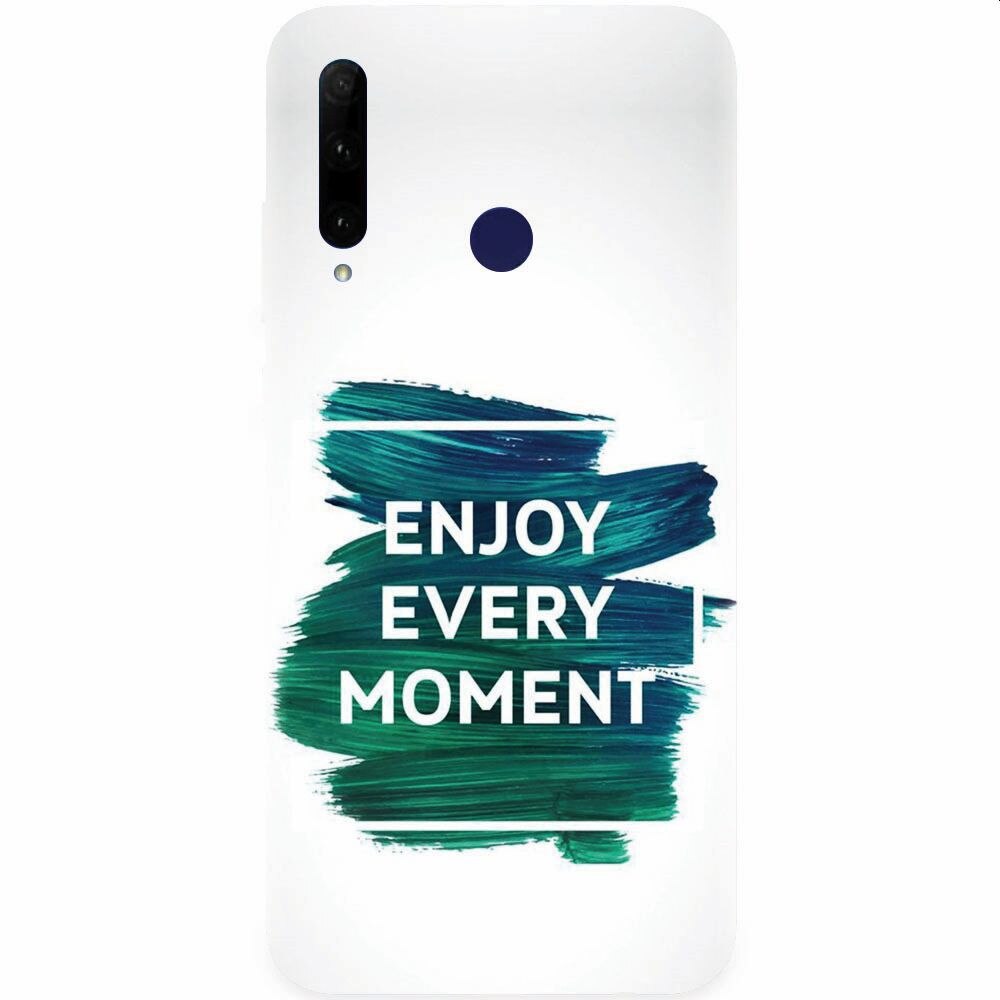 Husa silicon pentru Honor 20 Lite, Enjoy Every Moment Motivational