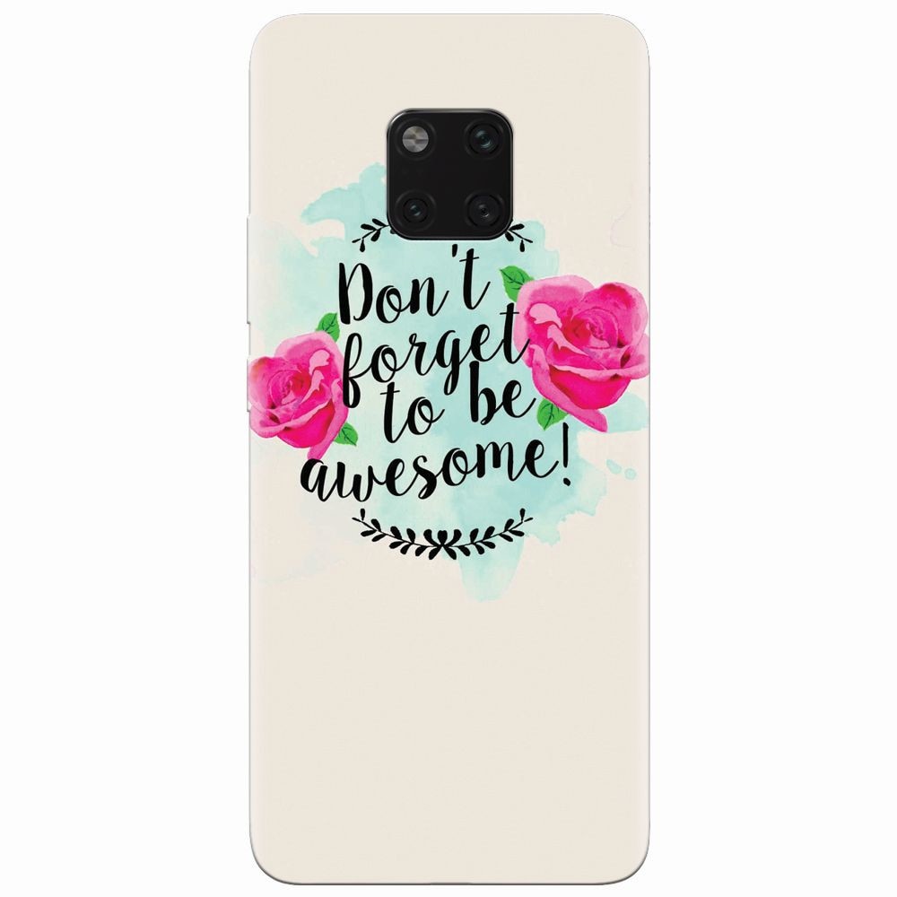 Husa silicon pentru Huawei Mate 20 Pro, Dont Forget