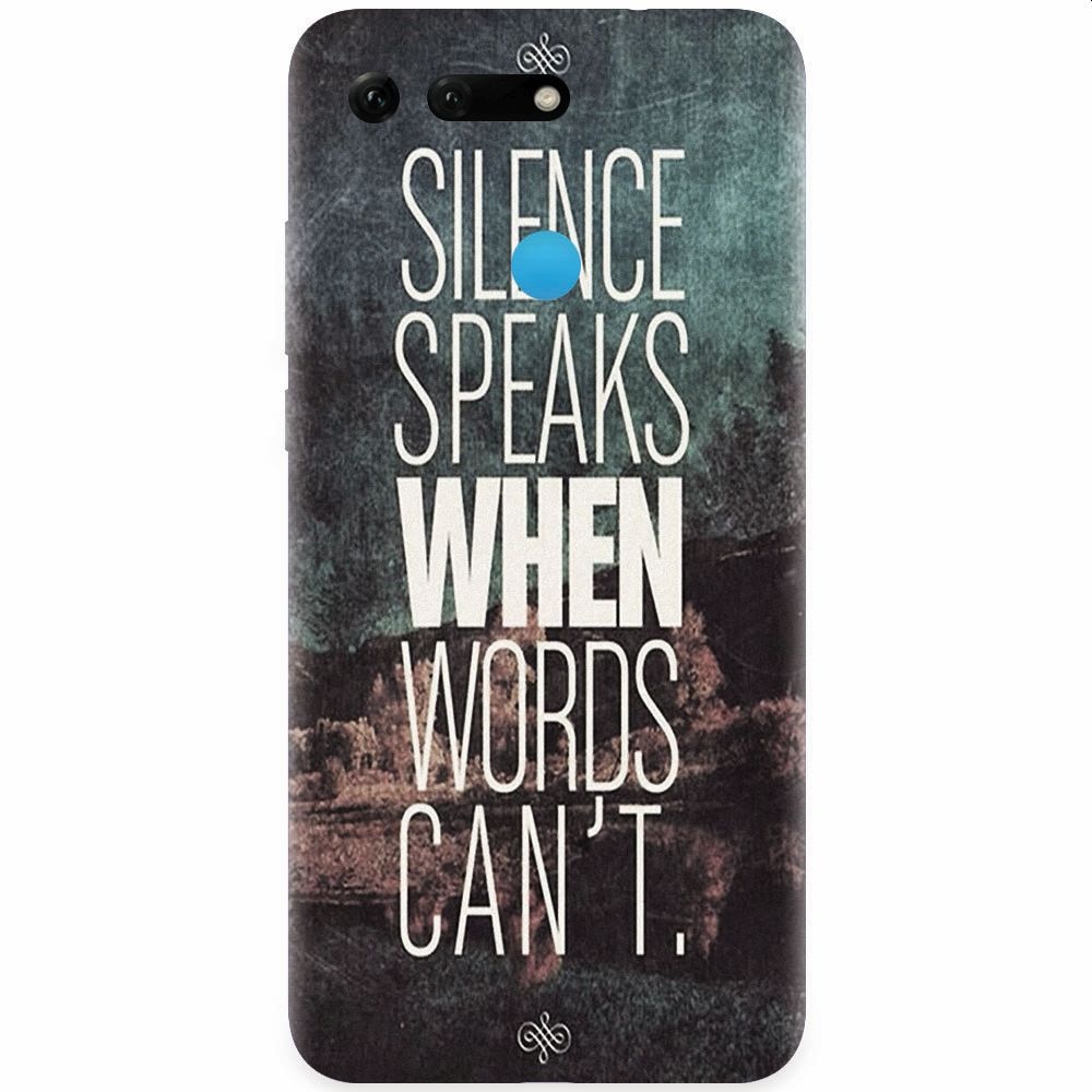 Husa silicon pentru Honor View 20, Silence Speaks When Word Cannot