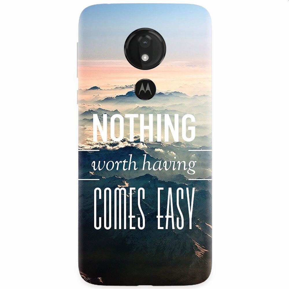 Husa silicon pentru Motorola Moto G7, Nothing Worth Having Comes Easy