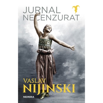 Jurnal necenzurat - Vaslav Nijinski Jurnal necenzurat - Vaslav Nijinski