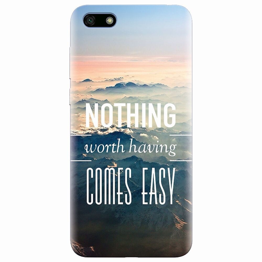 Husa silicon pentru Huawei Y5 2018, Nothing Worth Having Comes Easy