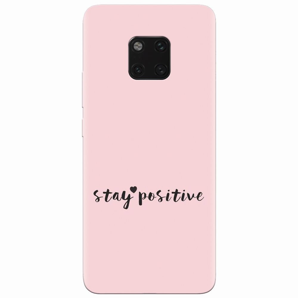Husa silicon pentru Huawei Mate 20 Pro, Stay Positive