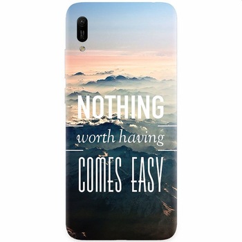Husa silicon pentru Huawei Y6 2019, Nothing Worth Having Comes Easy Husa silicon pentru Huawei Y6 2019, Nothing Worth Having Comes Easy