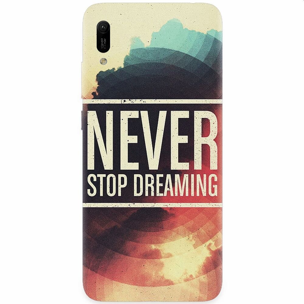 Husa silicon pentru Huawei Y6 2019, Never Stop Dreaming