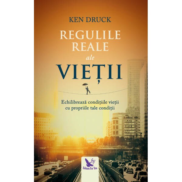 Regulile Reale Ale Vietii - Ken Druck